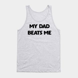 My Dad Beats Me Off Front And Back Print Tank Top